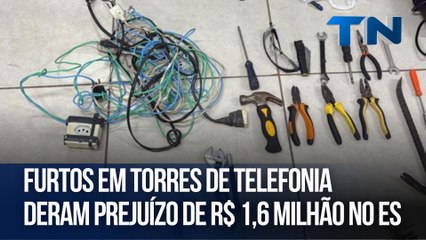 Furtos em torres de telefonia deram prejuízo de R$ 1,6 milhão no ES