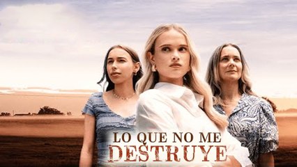 Lo Que No Me Destruye