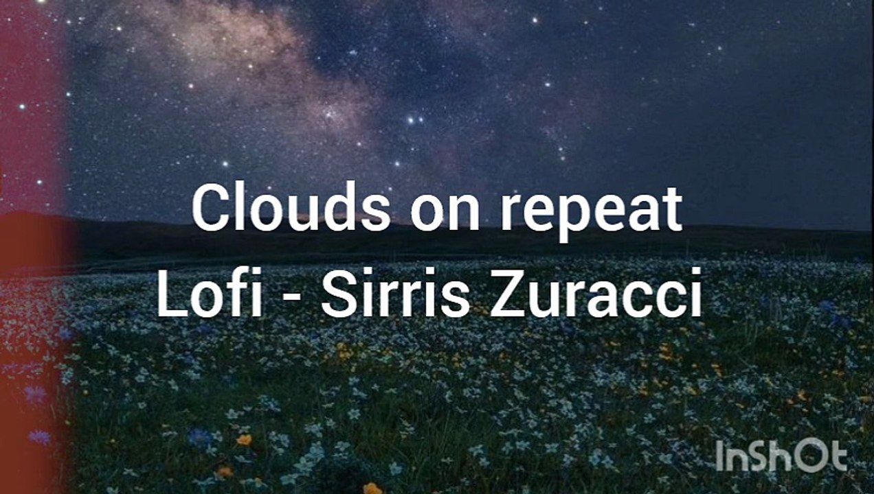 Clouds on repeat - Lofi - Sirris Zuracci