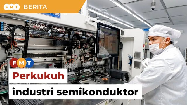 Persatuan industri semikonduktor kemuka syor perkukuh daya saing Malaysia