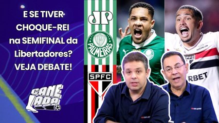"EU FALO AQUI! Se o Palmeiras PEGAR o São Paulo na SEMI da Libertadores, vai..." OLHA ESSE DEBATE!