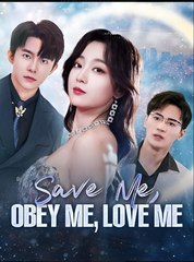 Save Me, Obey Me, Love Me- Drama FULL MOVIES ENGLISH SUB