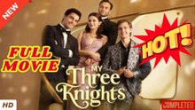 🧡🍏 🔥 My Three Knight Full Movie