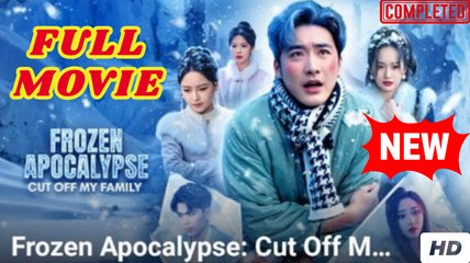 💛🍏 🔥 Frozen Apocalypse Cut Off My Family - Chinese Movie
