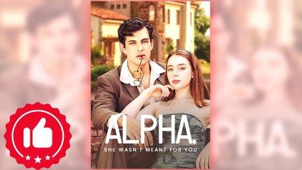 Alpha, She Wasn't Meant For You full movie