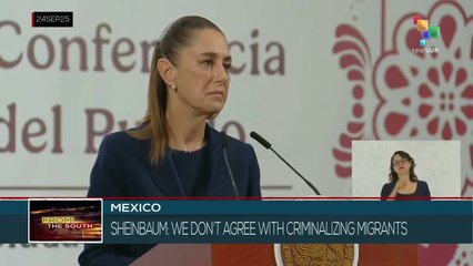 Pres. Sheinbaum condemns criminalization of migrants in the U.S.