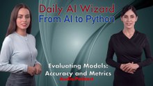 Day 49 Audio Podcast: Evaluating Models: Accuracy and Metrics | #DailyAIWizard