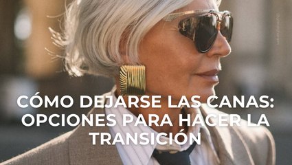 Cómo dejarse las canas: opciones para hacer la transición