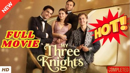 My Three Knights - Full 2025