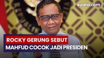 Rocky Gerung Sebut Mahfud MD Lebih Cocok Jadi Presiden, Siap Dukung Bila Nyalon