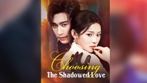 Choosing The Shadowed Love – FULL HD MOVIE [Eng Sub]