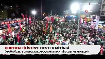 CHP'den Filistin'e destek mitingi: "Buraya katliama, soykırıma itiraz etmeye geldik"