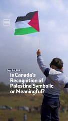 Is Canada’s Recognition of Palestine Symbolic or Meaningful?