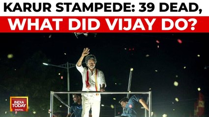 Karur stampede: Vijay's actions during tragedy under scrutiny
