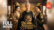 (Hot) He Who Shaped the Empire | Full Drama