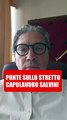 Santillo - #Salvini in pochi giorni sul #PontesulloStretto  (25.09.25)