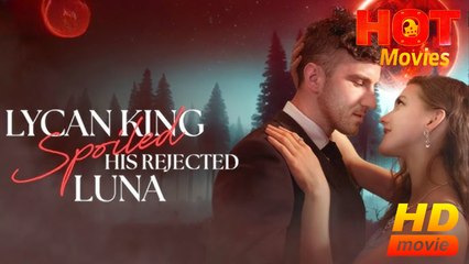 Lycan King Spoils His Rejected Luna | Full Movie HD - Best Drama ShortFilms Hot