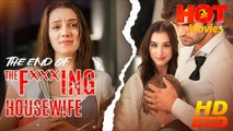 The End of The Fxxxing Housewife | Full Movie HD - Best Drama ShortFilms Hot Romantic Love