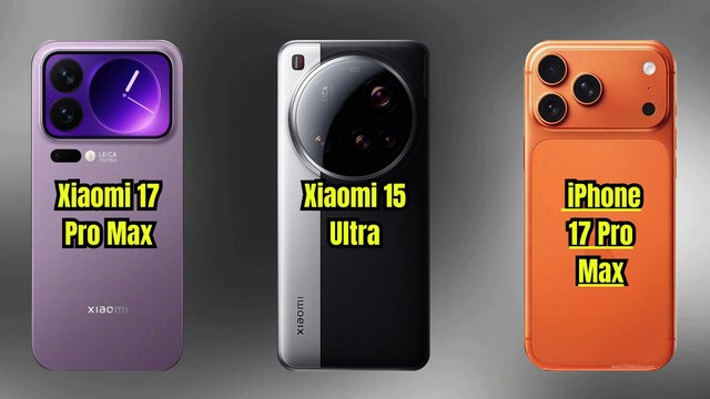 Xiaomi 17 Pro Max vs Xiaomi 15 Ultra vs iPhone 17 Pro Max