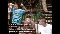 C.A.P.S é Viver (part.2) - Mc.Mancha Gangsta Rap Brazil