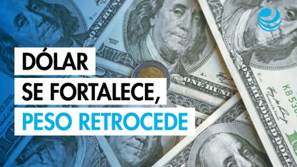 Peso mexicano cae dólar se fortalece con datos de EU