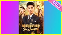 The Billionaire Heir She Dumped (2025) - FULL [Eng Sub]