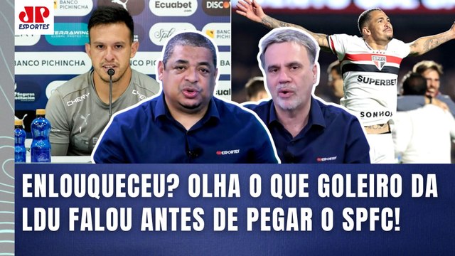 LOUCURA??? Cara, o goleiro da LDU SIMPLESMENTE FALOU que... OLHA o que REPERCUTIU sobre São Paulo!