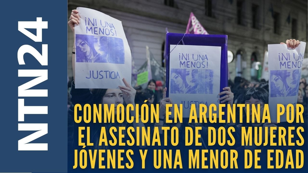 Conmoción en Argentina por el asesinato de dos mujeres jóvenes y una menor de edad presuntamente por venganza de un grupo narco transnacional