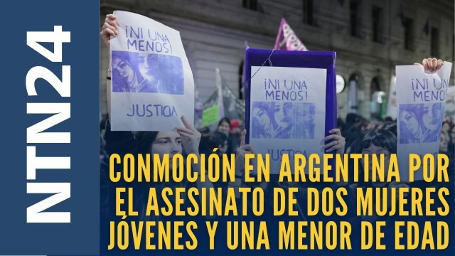 Conmoción en Argentina por el asesinato de dos mujeres jóvenes y una menor de edad presuntamente por venganza de un grupo narco transnacional
