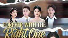 forever with the right one chinese drama