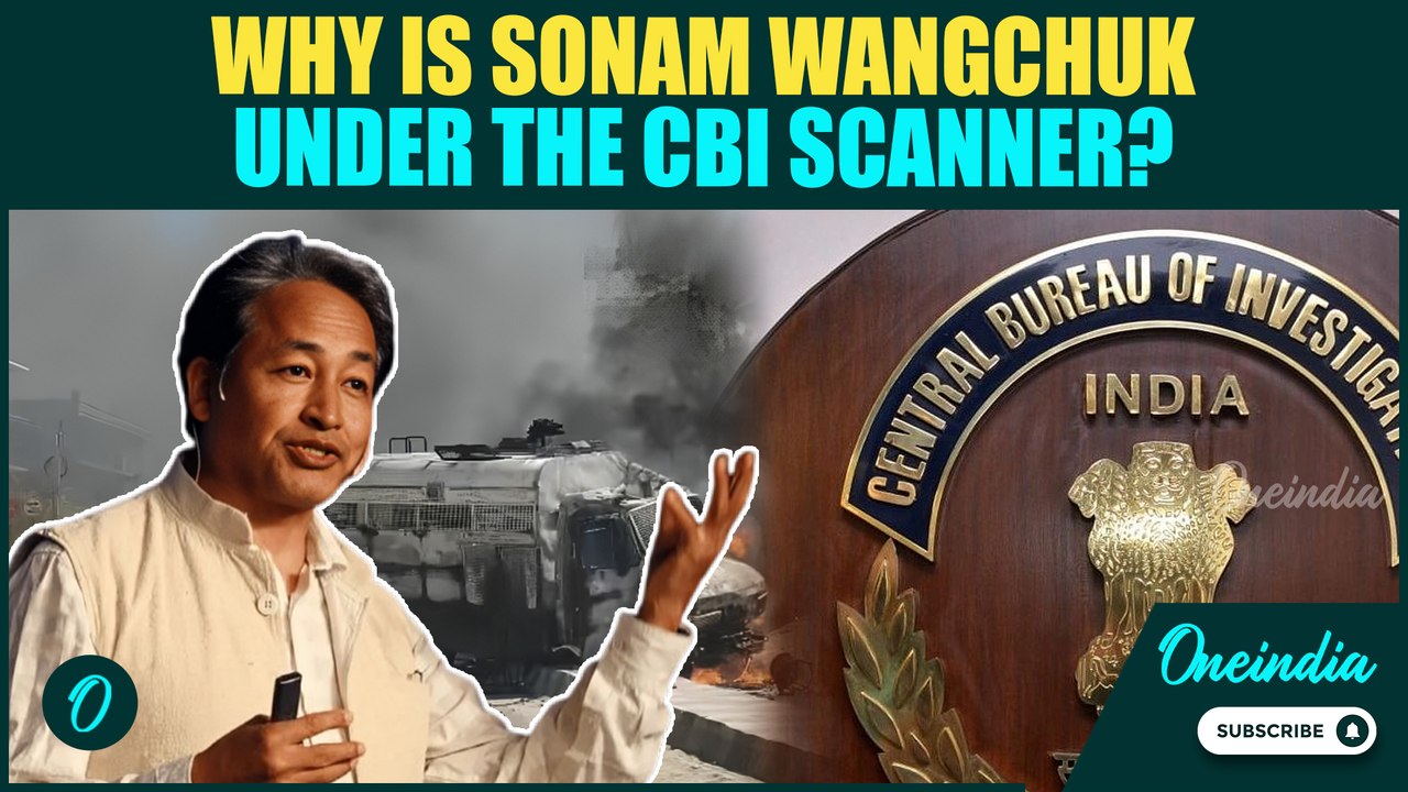 Leh Students Protest Explodes: Sonam Wangchuk Under CBI Probe Over Ladakh Violence| Oneindia English