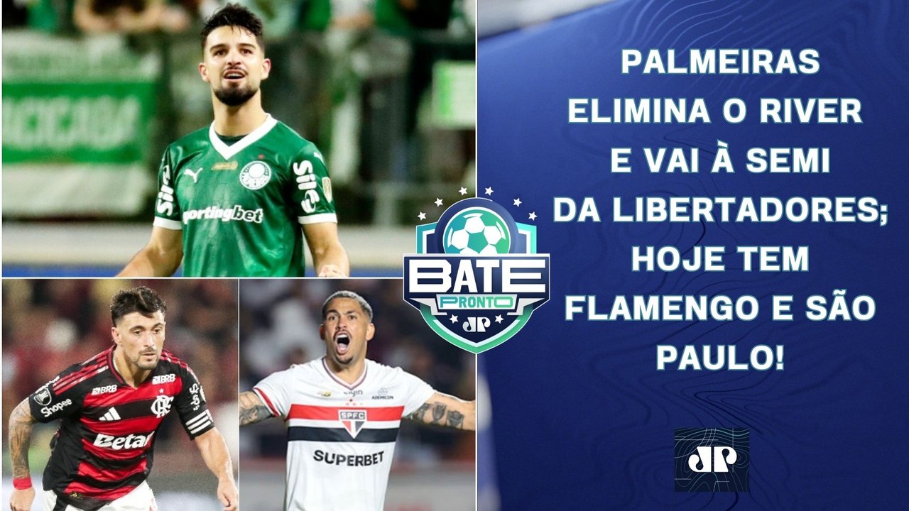 Palmeiras ELIMINA River e vai à SEMI da Libertadores; Flamengo e São Paulo jogam HOJE | BATE-PRONTO