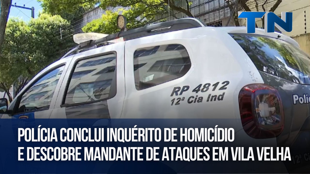 Polícia conclui inquérito de homicídio e descobre mandante de ataques em Vila Velha