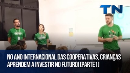 No ano internacional das cooperativas, crianças aprendem a investir no futuro! [Parte 1]