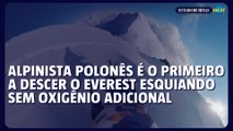 Alpinista polonês é o primeiro a descer o Everest esquiando sem oxigênio adicional