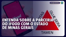 Entenda sobre a parceria do IFOOD com o estado de Minas Gerais