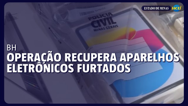 Operação recupera aparelhos eletrônicos furtados em BH