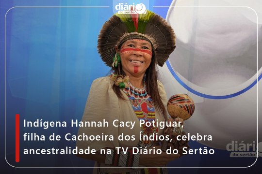 Indígena Hannah Cacy Potiguar, filha de Cachoeira dos Índios, celebra ancestralidade na TV Diário do Sertão