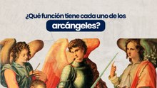 ¿Qué función tiene cada uno de los arcángeles?