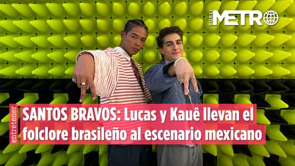 SANTOS BRAVOS: Lucas y Kauê llevan el folclore brasileño al escenario mexicano