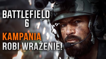 Grałem w kampanie singlową Battlefielda 6 i jest... lepiej niż myślałem!