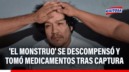 'El Monstruo' se descompensó tras captura: "Está consumiendo un medicamento"