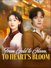 From Gold to Gloom to Hearts Bloom- Drama FULL MOVIES ENGLISH SUB