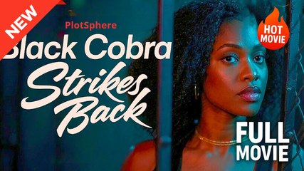 [Hot Drama] Black Cobra Strikes Back - Full Movie (2025)