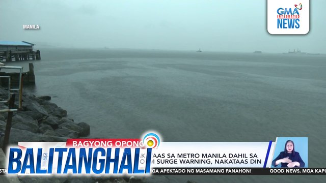 Signal number 2, nakataas sa Metro Manila dahil sa bagyong #OpongPH; storm surge warning, nakataas din | Balitanghali