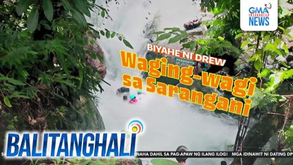Ganda ng Sarangani, tampok sa "Biyahe ni Drew" sa bagong time slot sa linggo, 6:10 pm sa GTV | Balitanghali