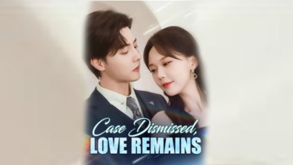 Case Dismissed Love Remains Chinese Drama