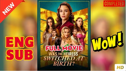 💛🍏 🔥 Was the Heiress Switched at Birth  dailymotion