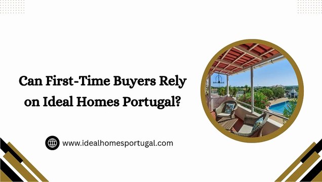 Can First-Time Buyers Rely on Ideal Homes Portugal?