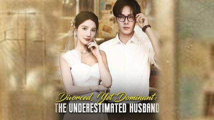 Divorced Yet Dominant The Underestimated Husband